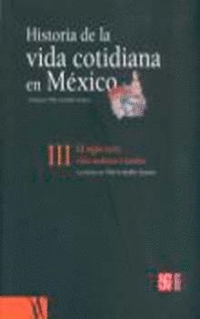 HISTORIA DE LA VIDA COTIDIANA EN MÉXICO, TOMO III : EL SIGLO XVIII : ENTRE LA TRADICIÓN Y EL CAMBIO | 9789681677183 | GONZALBO AIZPURU, PILAR