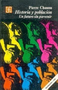 HISTORIA Y POBLACIÓN : UN FUTURO SIN PORVENIR | 9789681610326 | CHAUNU, PIERRE