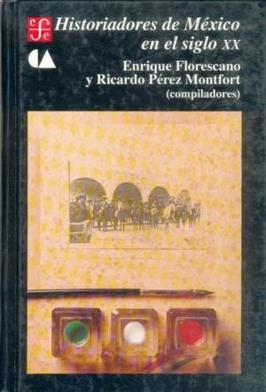 HISTORIADORES DE MÉXICO EN EL SIGLO XX | 9789681644949 | FLORESCANO, ENRIQUE / PÉREZ MONTFORT, RICARDO