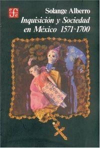 INQUISICIÓN Y SOCIEDAD EN MÉXICO, 1571-1700 | 9789681629946 | ALBERRO, SOLANGE