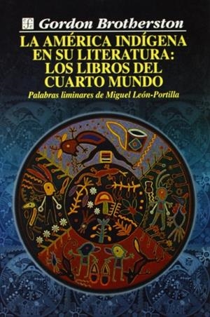 AMÉRICA INDÍGENA EN SU LITERATURA, LA : LOS LIBROS DEL CUARTO MUNDO | 9789681649029 | BROTHERSTON, GORDON