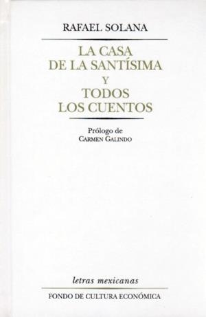 CASA DE LA SANTÍSIMA Y TODOS LOS CUENTOS, LA | 9789681657109 | SOLANA, RAFAEL