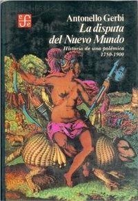 DISPUTA DEL NUEVO MUNDO, LA : HISTORIA DE UNA POLÉMICA, 1750 -1900 | 9789681612481 | GERBI, ANTONELLO