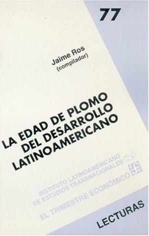 EDAD DE PLOMO DEL DESARROLLO LATINOAMERICANO, LA | 9789681642235 | ROS, JAIME