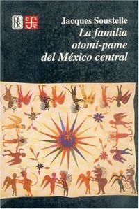FAMILIA OTOMÍ-PAME DEL MÉXICO CENTRAL, LA | 9789681641160 | SOUSTELLE, JACQUES