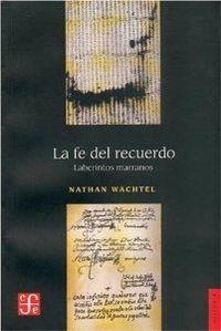 FE DEL RECUERDO, LA : LABERINTOS MARRANOS | 9789505576081 | WACHTEL, NATHAN