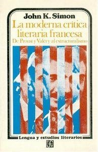 MODERNA CRÍTICA LITERARIA FRANCESA, LA : DE PROUST Y VALÉRY AL ESTRUCTURALISMO | 9789681617066 | SIMON, JOHN K.