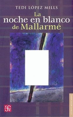 NOCHE EN BLANCO DE MALLARMÉ, LA | 9789681677992 | LÓPEZ MILLS, TEDI