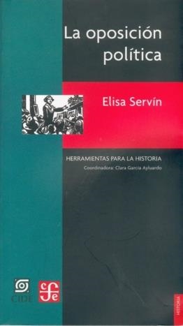 OPOSICIÓN POLÍTICA, LA : OTRA CARA DEL SIGLO XX MEXICANO | 9789681677732 | SERVÍN, ELISA