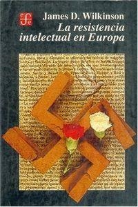 RESISTENCIA INTELECTUAL EN EUROPA, LA | 9789681629663 | WILKINSON, JAMES D.
