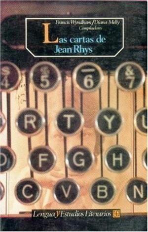 CARTAS DE JEAN RHYS, LAS | 9789681632007 | WYNDHAM, FRANCIS / MELLY, DIANA