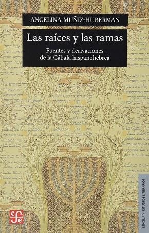 RAÍCES Y LAS RAMAS, LAS : FUENTES Y DERIVACIONES DE LA CÁBALA HISPANOHEBREA | 9789681639105 | MUÑIZ-HUBERMAN, ANGELINA