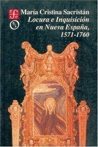 LOCURA E INQUISICIÓN EN NUEVA ESPAÑA, 1571-1760 | 9789681637729 | SACRISTÁN, MARÍA CRISTINA