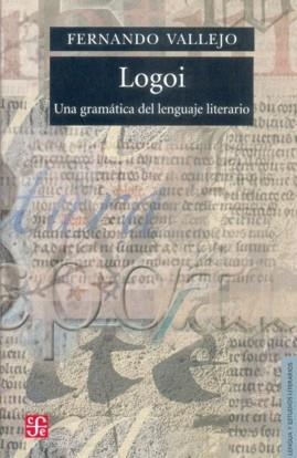 LOGOI : UNA GRAMÁTICA DEL LENGUAJE LITERARIO | 9789681613242 | VALLEJO, FERNANDO