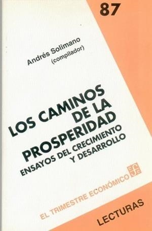 CAMINOS DE LA PROSPERIDAD, LOS : ENSAYOS DEL CRECIMIENTO Y DESARROLLO | 9789681656546 | SOLIMANO, ANDRÉS
