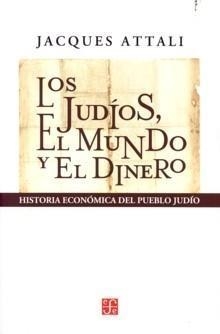 JUDÍOS, EL MUNDO Y EL DINERO, LOS : HISTORIA ECONÓMICA DEL PUEBLO JUDÍO | 9789505575886 | ATTALI, JACQUES