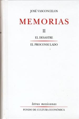 MEMORIAS, II. EL DESASTRE, EL PROCONSULADO | 9789681612092 | VASCONCELOS, JOSÉ