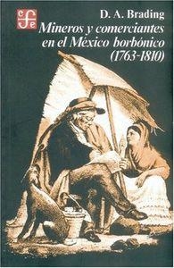 MINEROS Y COMERCIANTES EN EL MÉXICO BORBÓNICO (1763-1810) | 9789681613402 | BRADING, DAVID A.