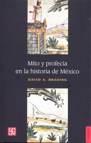 MITO Y PROFECÍA EN LA HISTORIA DE MÉXICO | 9789681672294 | BRADING, DAVID A.