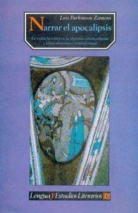 NARRAR EL APOCALIPSIS : LA VISIÓN HISTÓRICA EN LA LITERATURA ESTADUNIDENSE Y LATINOAMERICANA CONTEMPORÁNEA | 9789681639884 | PARKINSON ZAMORA, LOIS
