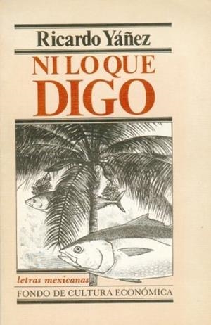 NI LO QUE DIGO | 9789681619985 | YÁÑEZ, RICARDO