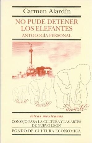 NO PUDE DETENER LOS ELEFANTES : ANTOLOGÍA PERSONAL | 9789681666682 | ALARDÍN, CARMEN