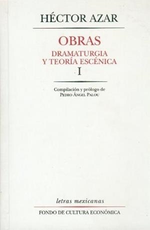 OBRAS : DRAMATURGIA Y TEORÍA ESCÉNICA, I | 9789681656133 | AZAR, HÉCTOR