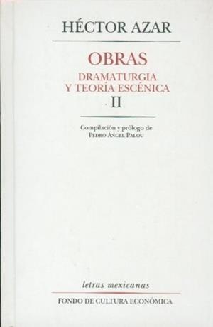 OBRAS : DRAMATURGIA Y TEORÍA ESCÉNICA, II | 9789681656140 | AZAR, HÉCTOR