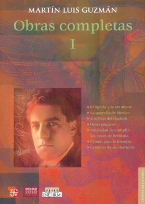 OBRAS COMPLETAS, I | 9786071602213 | GUZMÁN FRANCO, MARTÍN LUIS