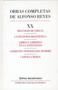 OBRAS COMPLETAS, XX : RESCOLDO DE GRECIA, LA FILOSOFÍA HELENÍSTICA, LIBROS Y LIBREROS EN LA ANTIGÜEDAD | 9789681603472 | REYES, ALFONSO