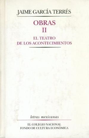 OBRAS, II : EL TEATRO DE LOS ACONTECIMIENTOS | 9789681650339 | GARCÍA TERRÉS, JAIME