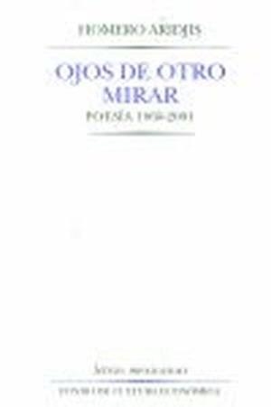OJOS DE OTRO MIRAR : POESÍA 1960-2001 | 9789681666972 | ARIDJIS, HOMERO