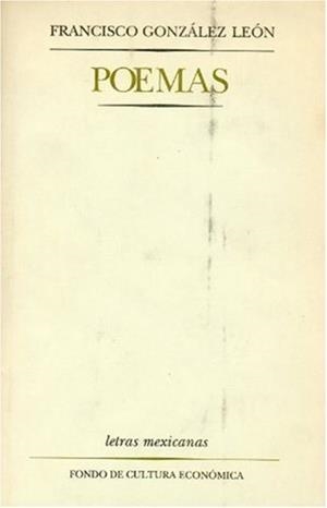 POEMAS | 9789681633899 | GONZÁLEZ LEÓN, FRANCISCO