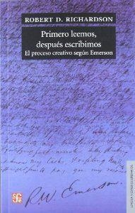 PRIMERO LEEMOS, DESPÚES ESCRIBIMOS. EL PROCESO CREATIVO SEGÚN EMERSON | 9789505578610 | RICHARDSON, ROBERT D.