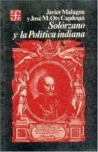 SOLÓRZANO Y LA POLÍTICA INDIANA | 9789681613341 | MALAGÓN, JAVIER / OTS CAPDEQUÍ, JOSÉ MARÍA