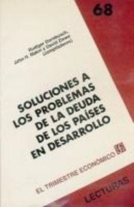 SOLUCIONES A LOS PROBLEMAS DE LA DEUDA DE LOS PAÍSES EN DESARROLLO | 9789681634483 | DORNBUSCH, RUDIGER / MAKIN, JOHN H. / ZLOWE, DAVID