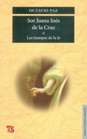 SOR JUANA INÉS DE LA CRUZ O LAS TRAMPAS DE LA FE | 9789681612115 | PAZ, OCTAVIO