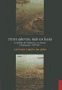 TIERRA ADENTRO, MAR EN FUERA. EL PUERTO DE VERACRUZ Y SU LITORAL A SOTAVENTO, 1519-1821 | 9786071606150 | GARCÍA DE LEÓN, ANTONIO