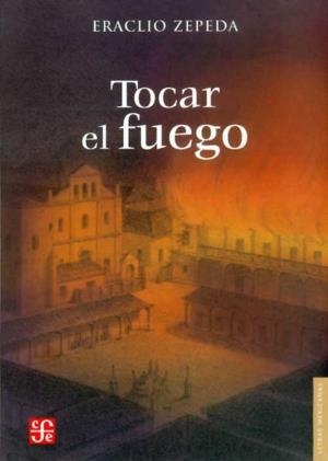 TOCAR EL FUEGO | 9789681684211 | ZEPEDA, ERACLIO