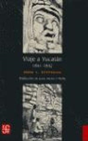 VIAJE A YUCATÁN 1841 - 1842 | 9789681670030 | STEPHENS, JOHN L.