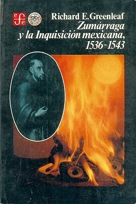 ZUMÁRRAGA Y LA INQUISICIÓN MEXICANA, 1536-1543 | 9789681630041 | GREENLEAF, RICHARD E.
