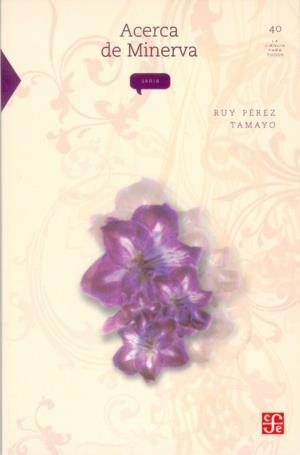 ACERCA DE MINERVA | 9789681666583 | PÉREZ TAMAYO, RUY