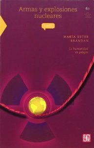 ARMAS Y EXPLOSIONES NUCLEARES : LA HUMANIDAD EN PELIGRO | 9789681663872 | BRANDAN, MARÍA ESTER