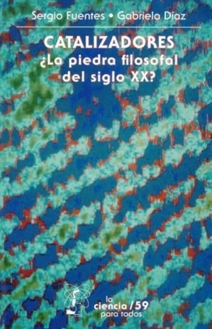 CATALIZADORES : ¿LA PIEDRA FILOSOFAL DEL SIGLO XX? | 9789681652333 | FUENTES MOYADO, SERGIO / DÍAZ GUERRERO, GABRIELA