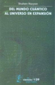 DEL MUNDO CUÁNTICO AL UNIVERSO EN EXPANSIÓN | 9789681666040 | HACYAN, SHAHEN