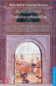 CARBONO, EL : CUENTOS ORIENTALES | 9789681666507 | BOSCH GIRAL, PEDRO / PACHECO, GRACIELA