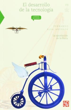 DESARROLLO DE LA TECNOLOGÍA, EL : LA APORTACIÓN DE LA FÍSICA | 9789681666309 | ALBA ANDRADE, FERNANDO