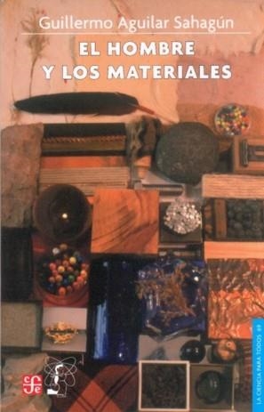 HOMBRE Y LOS MATERIALES, EL | 9789681666323 | AGUILAR SAHAGÚN, GUILLERMO