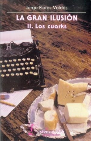 GRAN ILUSIÓN, II, LA : LOS CUARKS | 9789681668471 | FLORES VALDÉS, JORGE