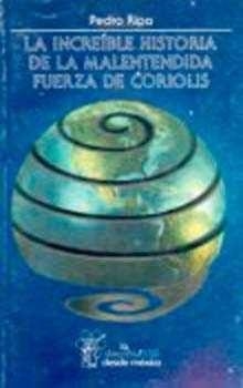 INCREÍBLE HISTORIA DE LA MALENTENDIDA FUERZA DE CORIOLIS, LA | 9789681647803 | RIPA, PEDRO